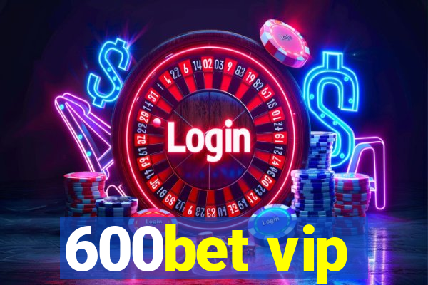 600bet vip